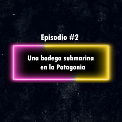 episode Episodio 2 Temporada 2. Una bodega submarina en la Patagonia. artwork