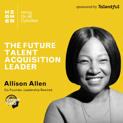episode The future Talent Acquisition leader with Allison Allen artwork