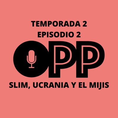 episode T2 E2: SLIM, UCRANIA Y EL MIJIS | Otro Pinche Podcast artwork