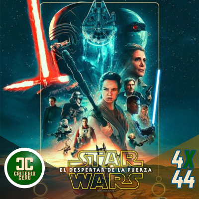 episode Criterio Cero 4x44 - Star Wars Episodio VII El Despertar de la Fuerza (2015) - Acceso anticipado artwork