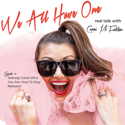 episode Nobody Cares Who You Are: How To Stay Relevant artwork