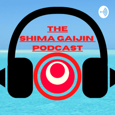 Shima Gaijin Podcast