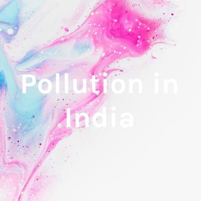 episode Pollution in India artwork