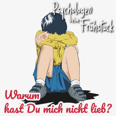episode Folge 302: Warum hast Du mich nicht lieb? artwork