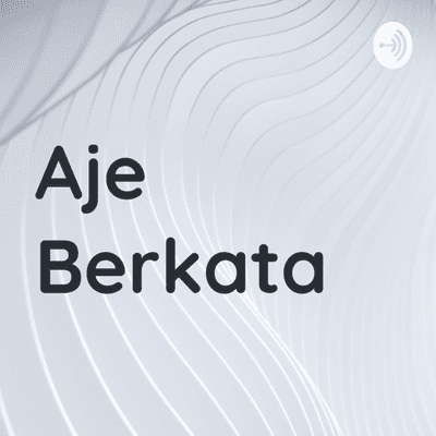 Aje Berkata