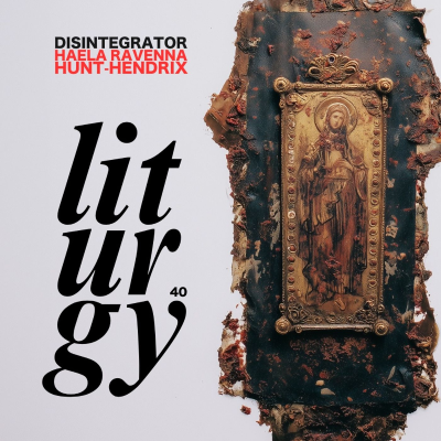 episode 40. Liturgy (w/ Haela Ravenna Hunt-Hendrix) artwork