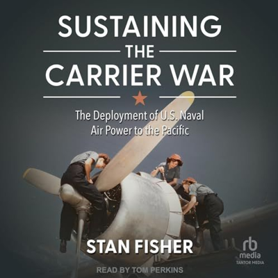episode 48: "Keep 'Em Flying!" Stan Fisher on Keeping WW2 Carriers Running artwork