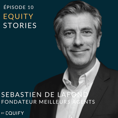 episode Equity Stories avec Sebastien de Lafond de MeilleursAgents artwork