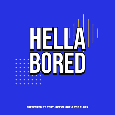 Hella Bored