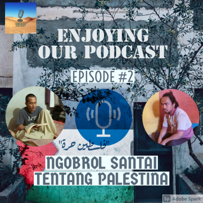 episode ENJOYING OUR PODCAST EPS #2 NGOBROL SANTAI TENTANG PALESTINA artwork