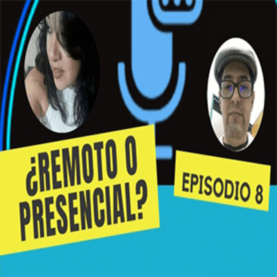 episode Episodio 8 - ¿Remoto o presencial? artwork