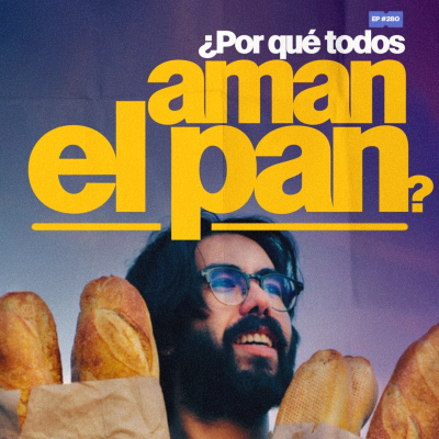 episode ¿Por qué todos aman el pan? | 281 artwork