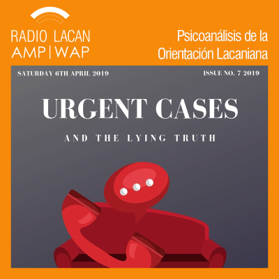 RadioLacan.com | Séptimo día de estudio del ICLO-NLS “Casos urgentes y la verdad mentirosa”. Seminario “La urgencia de la satisfacción”.