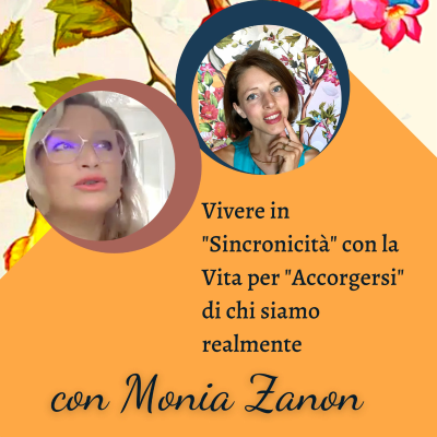 episode Episode 118: #118 Attivazioni e "Accorgersi" per vivere in Sincronicità con la Vita | Ospite Monia Zanon artwork