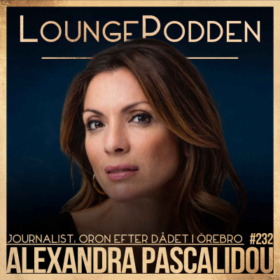 episode #232 - Alexandra Pascalidou: Massmordet i Örebro - "Spekulera inte" artwork