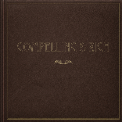 Compelling & Rich