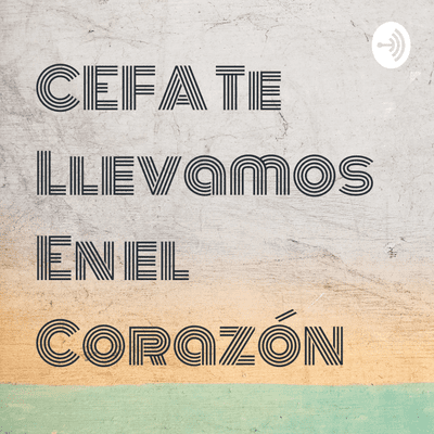 CEFA Te Llevamos En el Corazón