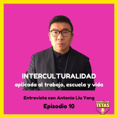 episode Episodio 10: Interculturalidad aplicada al trabajo, escuela y vida artwork