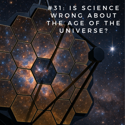 episode #31: Is science wrong about the age of the universe? artwork