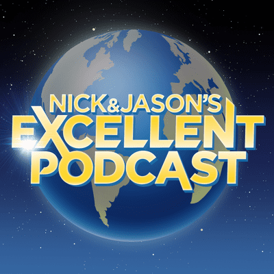 Nick and Jason's Excellent Podcast