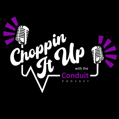 episode Choppin It Up w/ The Conduit: S4 Episode 10: Steve Steadham artwork