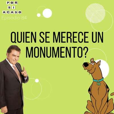 episode Te mereces un monumento? | Por Si Acaso Podcast Episodio 84 artwork