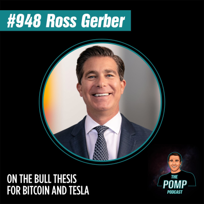 The Pomp Podcast - #948 Ross Gerber On The Bull Thesis for Bitcoin and Tesla
