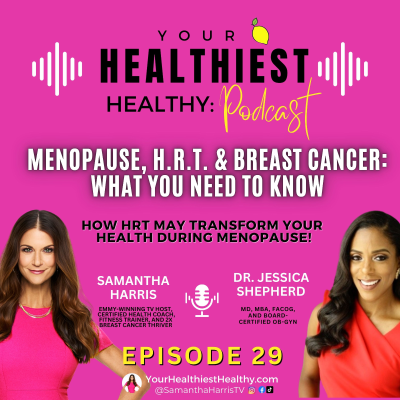 episode HRT and Your Health During Menopause and/or After Breast Cancer with special guest expert Jessica Shepherd, MD artwork