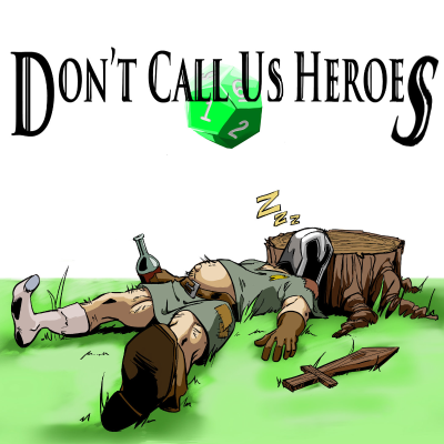 Don't Call Us Heroes: A Tabletop RPG Adventure