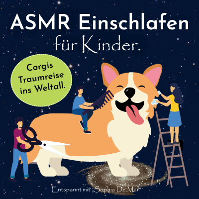 Cover image Asmr Einschlafen für Kinder. Corgis Traumreise ins Weltall. Entspannt mit "Sophia De Mar".