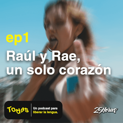 episode TODES | Episodio 1: Raúl y Rae, un solo corazón artwork