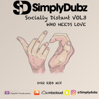 episode Socially Distant Vol 3 - Who Needs Love 💔 :: 2022 R&B Mix :: @SimplyDubz artwork