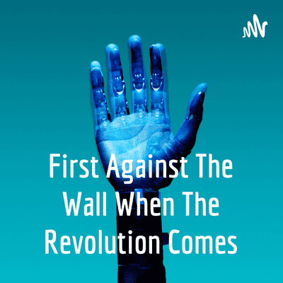 First Against The Wall When The Revolution Comes