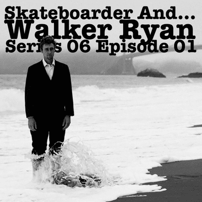 episode Skateboarder And... Walker Ryan artwork