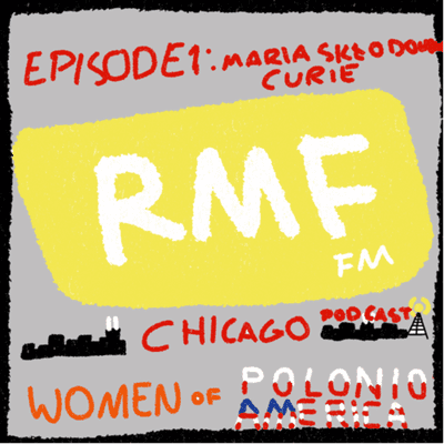RMF-FM Chicago Podcast: Fakty-Maria Skłodowska Curie