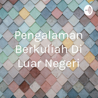 Pengalaman Berkuliah Di Luar Negeri