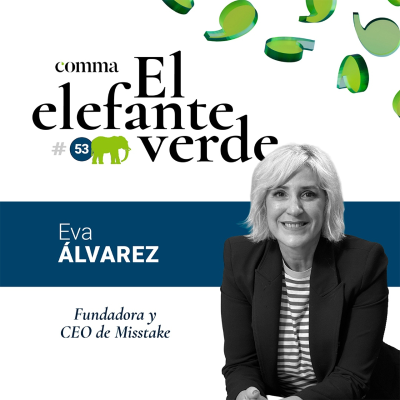 episode 53. La creatividad como músculo estratégico y competitivo con Eva Álvarez, fundadora y CEO de Misstake artwork