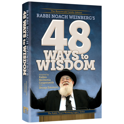 The "48 Ways To Wisdom" The Rabbi Noach Weinberg Legacy Series!