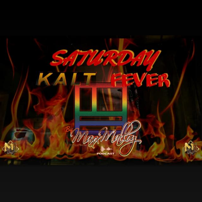 episode Saturday KALT Fever By MaxX MalloY artwork