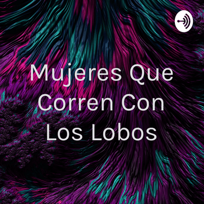 Mujeres Que Corren Con Los Lobos