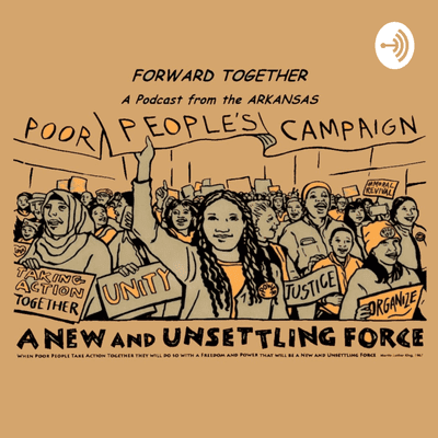 Forward Together: A Podcast from the Arkansas Poor People's Campaign