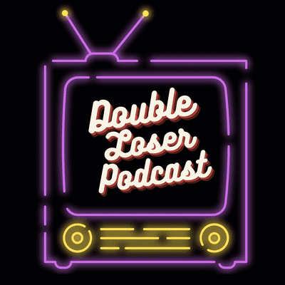 Double Loser Podcast