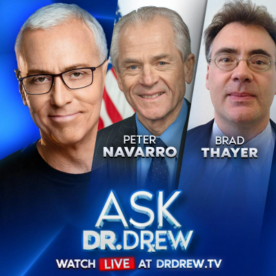 episode Peter Navarro: Trump Advisor Got Shackles & Armed FBI Arrest, While Comey & Bolton Got Princess Treatment For Worse Alleged Crimes w/ Brad Thayer on CCP Economic Warfare – Ask Dr. Drew – Ep 546 artwork