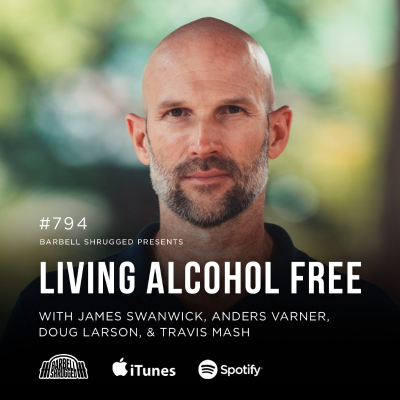 episode Living Alcohol Free w/ James Swanwick, Anders Varner, Doug Larson, and Travis Mash #794 artwork