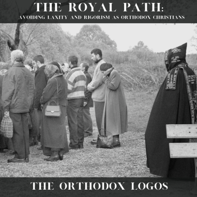 episode The Royal Path: Avoiding laxity and rigorism as Orthodox Christians artwork