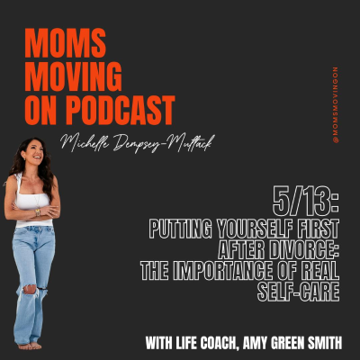 episode Putting Yourself First After Divorce: The Importance of REAL Self-Care; with guest Amy Green-Smith artwork