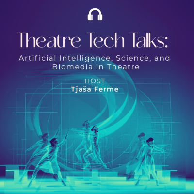 Theatre Tech Talks: Artificial Intelligence, Science, and Biomedia in Theatre