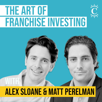 episode Matt Perelman & Alex Sloane - The Art of Franchise Investing - [Invest Like the Best, EP.392] artwork