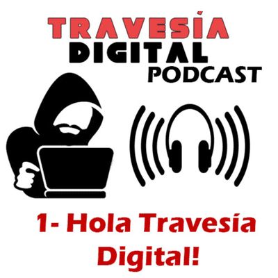 episode 1 - Hola Travesía Digital artwork