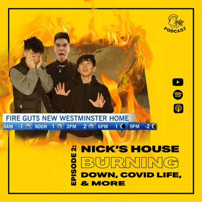 episode EPISODE #2: Nick's House Burning Down, Covid Life, and More artwork